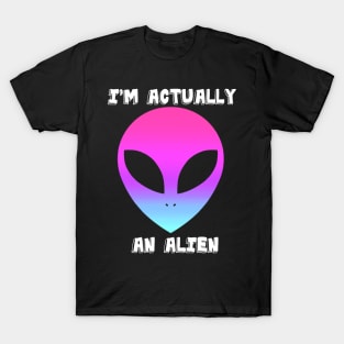 Actually An Alien T-Shirt